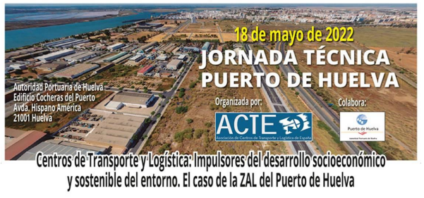 Jornada Técnica “Centros de Transporte y Logística: Impulsores del desarrollo socioeconómico y sostenible del entorno. El caso del ZAL del Puerto de Huelva”